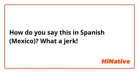 jerk off in spanish|to jerk off in Spanish .